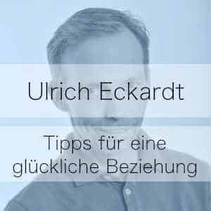 Tipps für eine glückliche Partnerschaft – Podcast Ulrich Eckardt