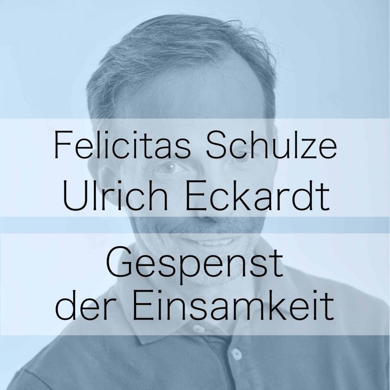 Das Gespenst der Einsamkeit – Podcast mit Felicitas Schulze