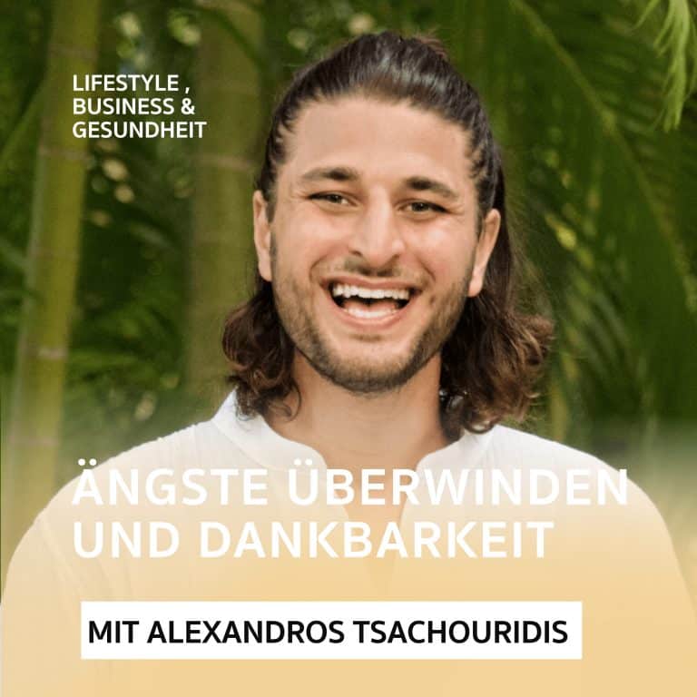 Wie kann man Ängste überwinden – der etwas andere Podcast mit Alexandros Tsachouridis
