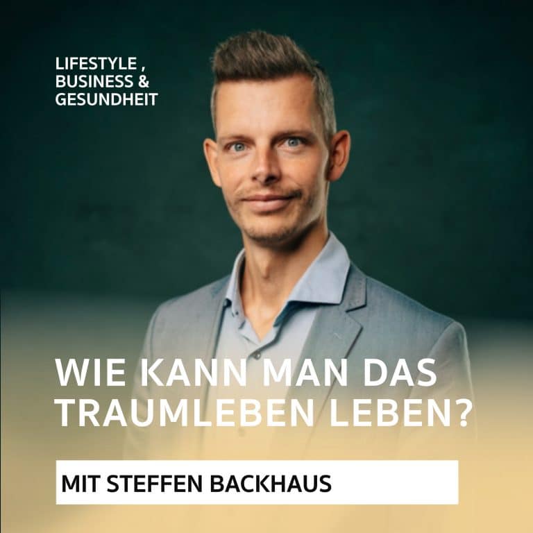 Wie kann ich mein Traumleben leben? Podcast mit Steffen Backhaus