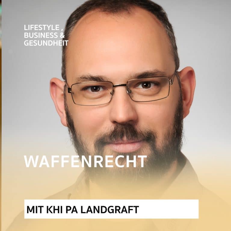 Waffenrecht und seine Verschärfung – aktueller Podcast mit Khi Pa Landgraf