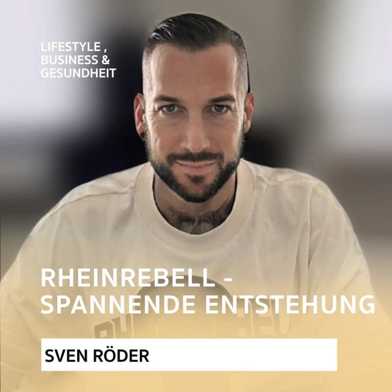 Aufgeben ist keine Option – Wie Rheinrebell entstand – Business-Podcast mit Sven Röder