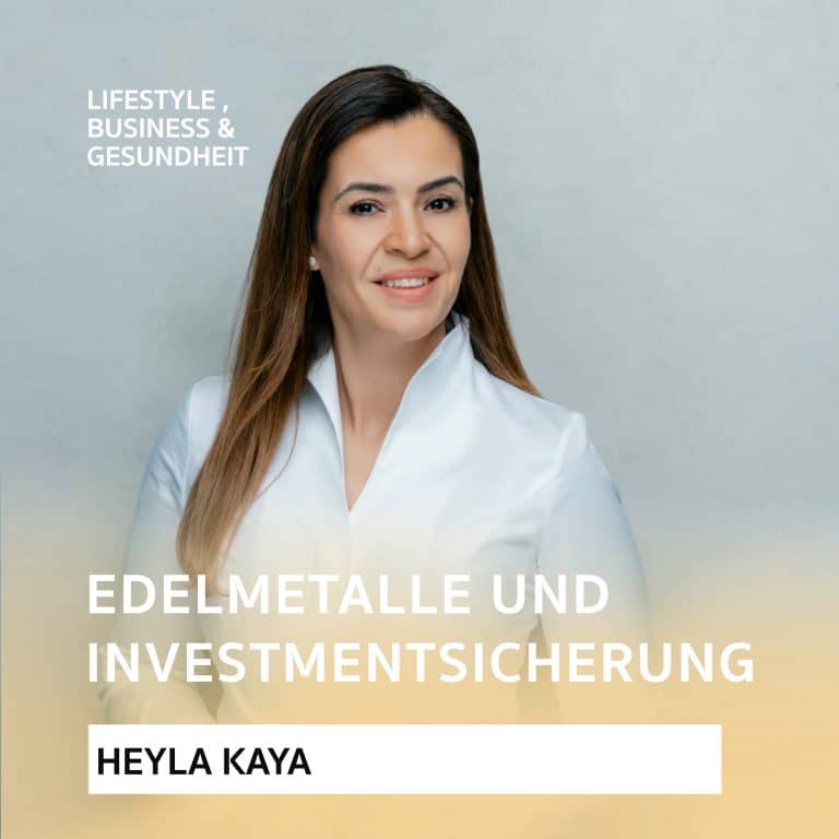 Edelmetalle und Investmentsicherung – Podcast mit Heyla Kaya