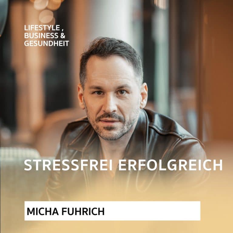 Stressfrei erfolgreich – Podcast mit Micha Fuhrich