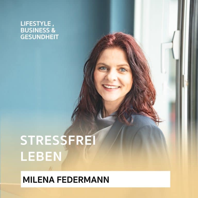 Stressfrei leben – Podcast mit Milena Federmann